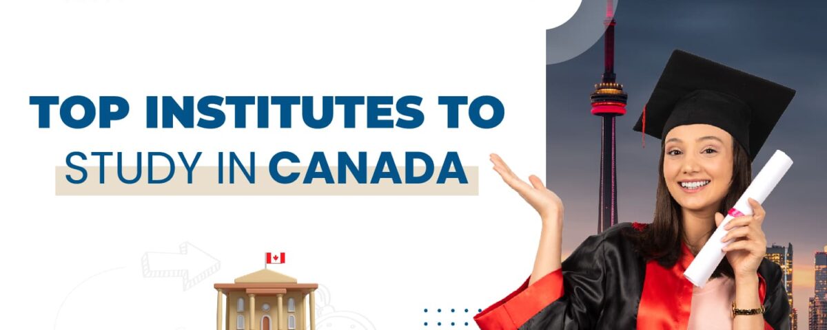 Top Ranking Institutes to Study in Canada