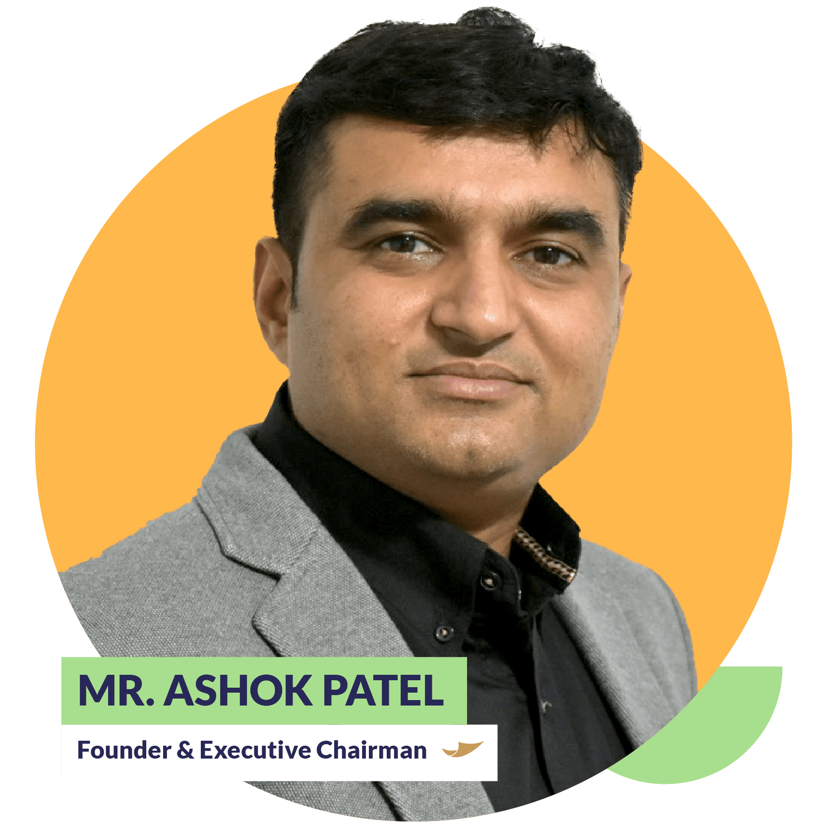 Ashok Patel - Founder and Executive Chairmen